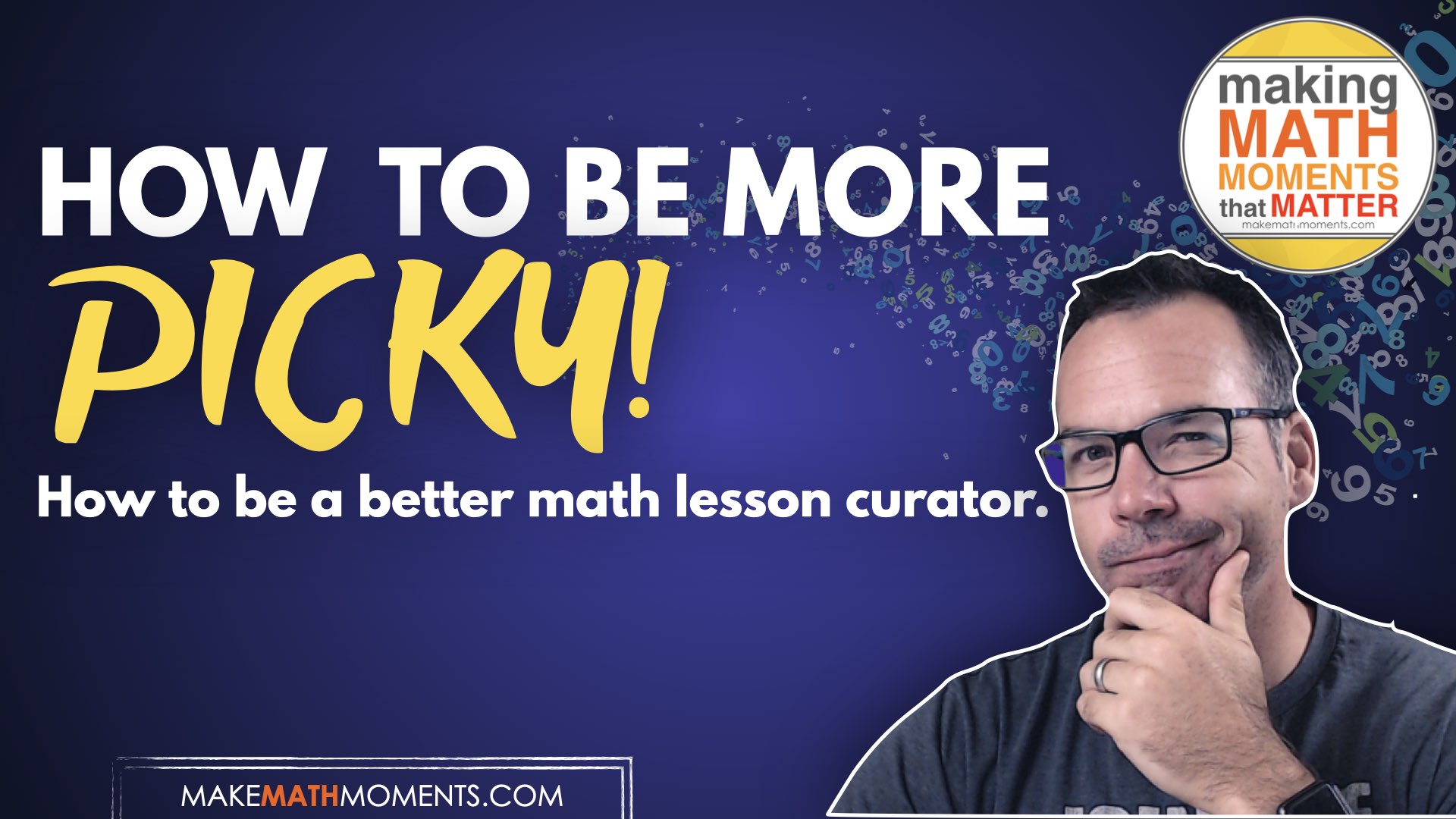 Are You Picky Enough? How to curate math lessons